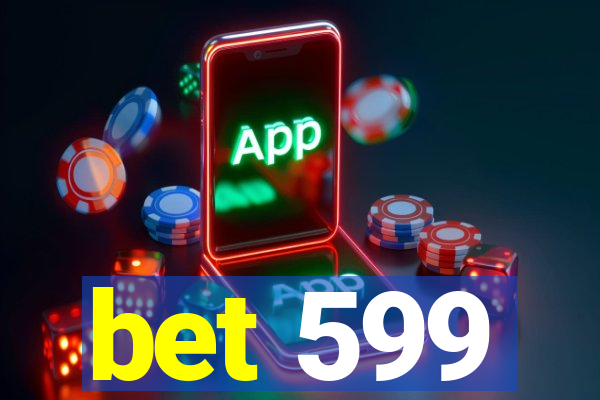 bet 599